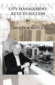 Title: City Management: Keys to Success, Author: Orville W. Powell