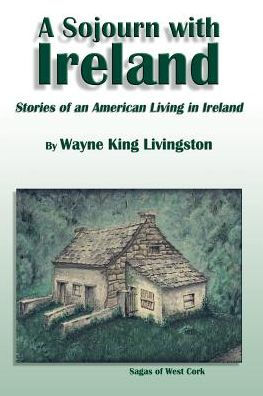 A Sojourn With Ireland: Stories of an American Living Ireland