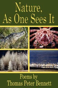Title: Nature, As One Sees It: Poems by, Author: Thomas Peter Bennett