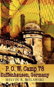 Title: P.O.W. Camp 78 Zuffenhausen, Germany, Author: Melvin R Bielawski