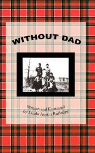 Title: Without Dad: Written and Illustrated by Linda Austin Rutledge, Author: Linda Austin Rutledge