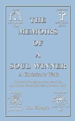 The Memoirs of a Soul Winner: A Christian's Walk