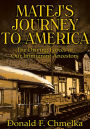 Alternative view 2 of MATEJ'S JOURNEY TO AMERICA: The Driving Forces of Our Immigrant Ancestors