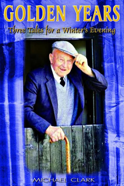 Golden Years: Three Tales for a Winter's Evening