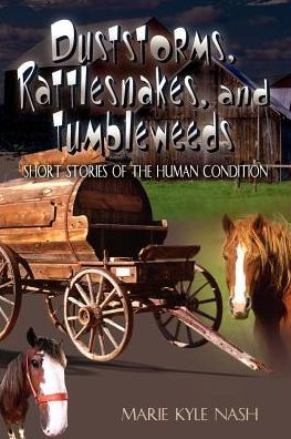 Duststorms, Rattlesnakes, and Tumbleweeds: Short Stories of the Human Condition