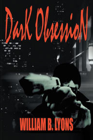 Title: Dark Obsession, Author: William B. Lyons