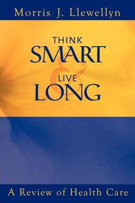 Think Smart and Live Long: A Review of Health Care