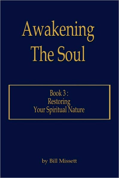 Awakening the Soul Book 3: Restoring Your Spiritual Nature