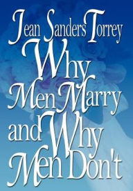 Title: Why Men Marry and Why Men Don't, Author: Jean Sanders Torrey