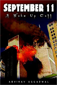 Title: September 11: A Wake Up Call, Author: Abhinav Aggarwal