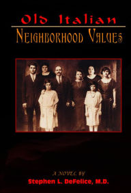 Title: Old Italian Neighborhood Values, Author: Stephen L. DeFelice