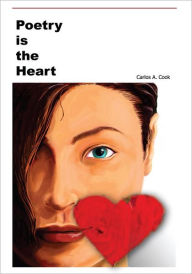 Title: Poetry Is the Heart, Author: Carlos A. Cook