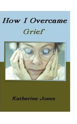 How I Overcame Grief