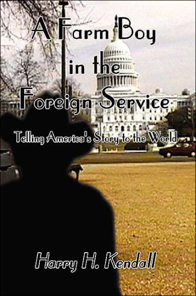 A Farm Boy the Foreign Service: Telling America's Story to World