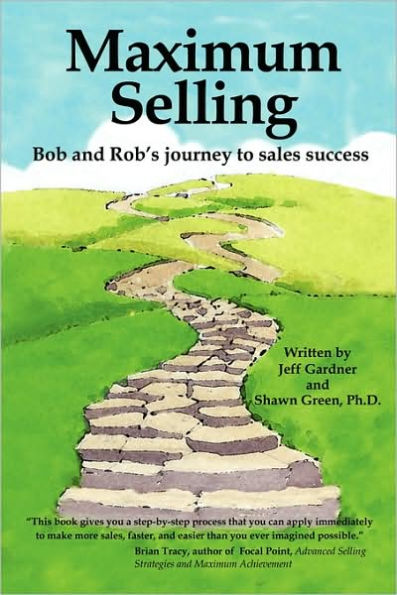 Maximum Selling: BOB AND ROB'S JOURNEY TO SALES SUCCESS