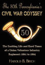 The 50th Pennsylvania's Civil War Odyssey: The Exciting Life and Hard Times of a Union Volunteer Infantry Regiment:1861 to 1865