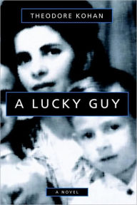 Title: A Lucky Guy, Author: Theodore Kohan