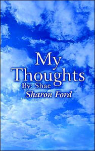 Title: My Thoughts: By: Shae, Author: Sharon Ford