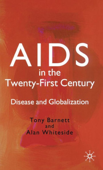 AIDS in the Twenty-First Century: Disease and Globalization / Edition 2