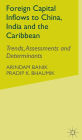 Foreign Capital Inflows to China, India and the Caribbean: Trends, Assessments and Determinants