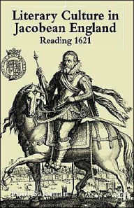 Title: Literary Culture in Jacobean England: Reading 1621, Author: P. Salzman