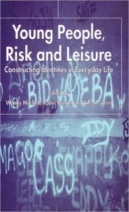 Title: Young People, Risk and Leisure: Constructing Identities in Everyday Life, Author: W. Mitchell