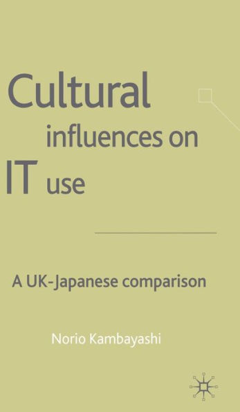 Cultural Influences on IT Use: A UK - Japanese Comparison