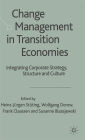 Change Management in Transition Economies: Integrating Corporate Strategy, Structure and Culture