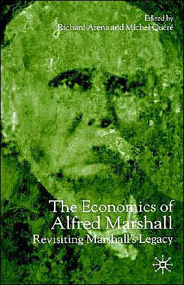 The Economics of Alfred Marshall: Revisiting Marshall's Legacy