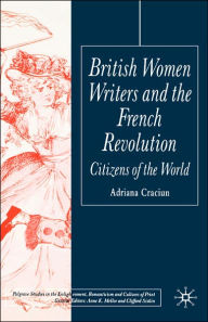 Title: British Women Writers and the French Revolution: Citizens of the World, Author: A. Craciun