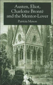 Title: Austen, Eliot, Charlotte Bronte and the Mentor-Lover, Author: Thomas C. Chelimsky