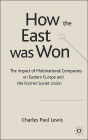 How the East Was Won: The Impact of Multinational Companies on the Transformation of Eastern Europe and the Former Soviet Union
