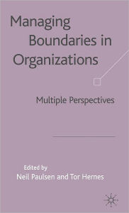 Title: Managing Boundaries in Organizations: Multiple Perspectives, Author: N. Paulsen