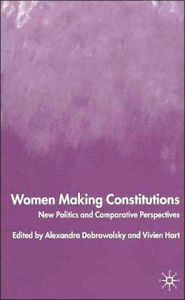 Title: Women Making Constitutions: New Politics and Comparative Perspectives, Author: A. Dobrowolsky