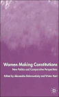 Women Making Constitutions: New Politics and Comparative Perspectives