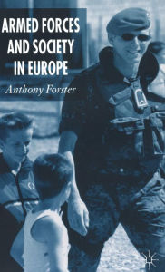 Title: Armed Forces and Society in Europe, Author: A. Forster