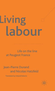 Title: Living Labour: Life on the line at Peugeot France, Author: J. Durand