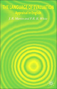 Title: The Language of Evaluation: Appraisal in English / Edition 1, Author: J. Martin