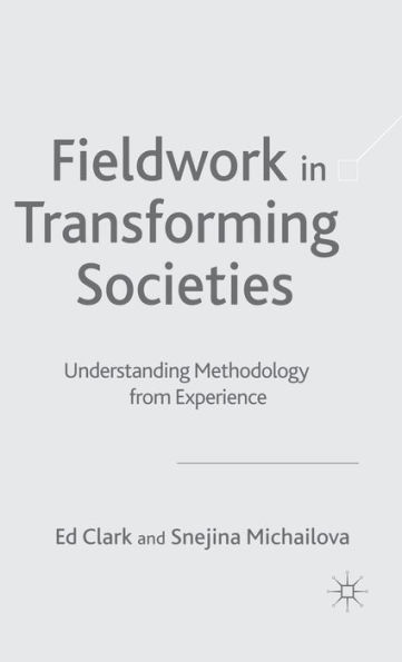 Fieldwork in Transforming Societies: Understanding Methodology from Experience