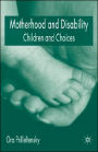 Motherhood and Disability: Children and Choices