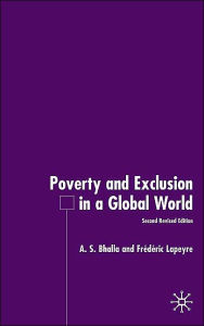 Title: Poverty and Exclusion in a Global World / Edition 2, Author: A. Bhalla