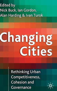 Title: Changing Cities: Rethinking Urban Competitiveness, Cohesion and Governance, Author: Nick Buck