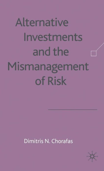 Alternative Investments and the Mismanagement of Risk / Edition 1