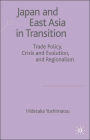 Japan and East Asia in Transition: Trade Policy, Crisis and Evolution, and Regionalism