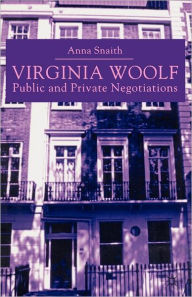 Title: Virginia Woolf: Public and Private Negotiations, Author: A. Snaith