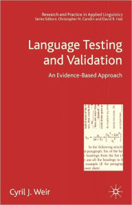 Title: Language Testing and Validation: An Evidence-Based Approach, Author: C. Weir