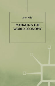 Title: Managing the World Economy, Author: J. Mills