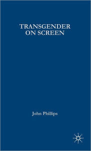 Title: Transgender On Screen, Author: J. Phillips