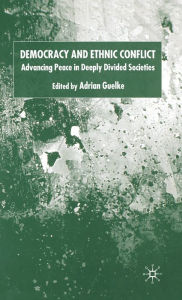 Title: Democracy and Ethnic Conflict: Advancing Peace in Deeply Divided Societies, Author: A. Guelke