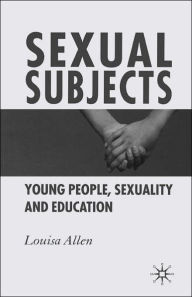 Title: Sexual Subjects: Young People, Sexuality and Education, Author: L. Allen